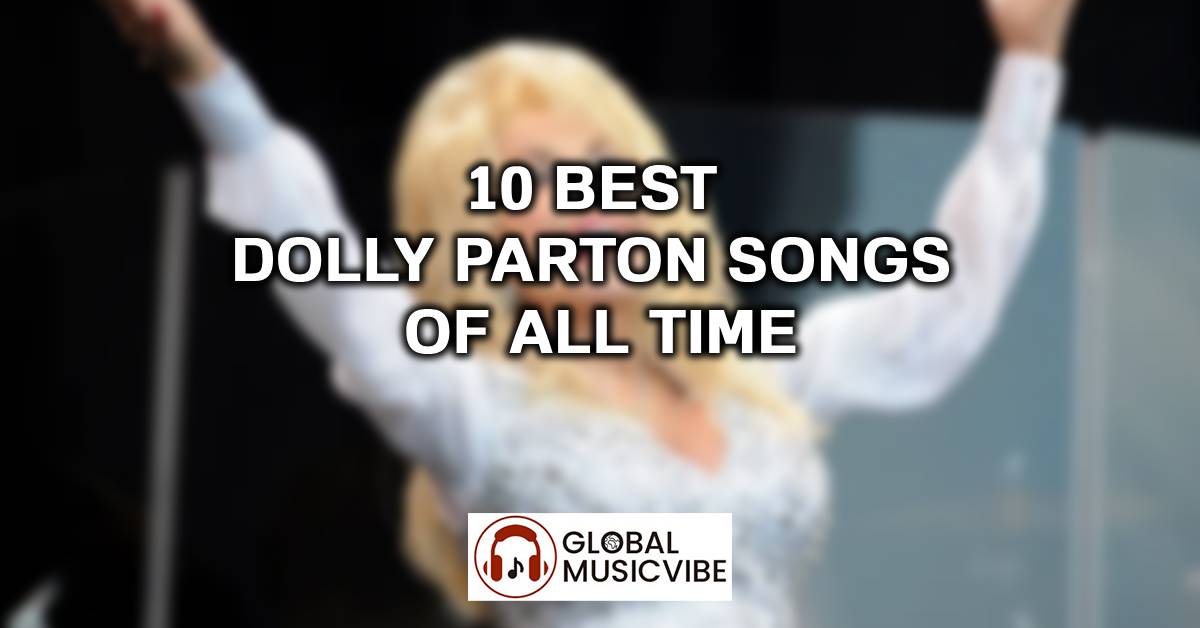 10 Best Dolly Parton Songs of All Time