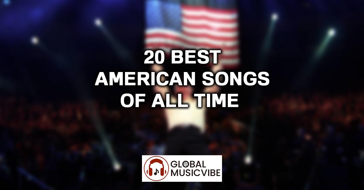 20 Best American Songs of All Time (Greatest Hits)