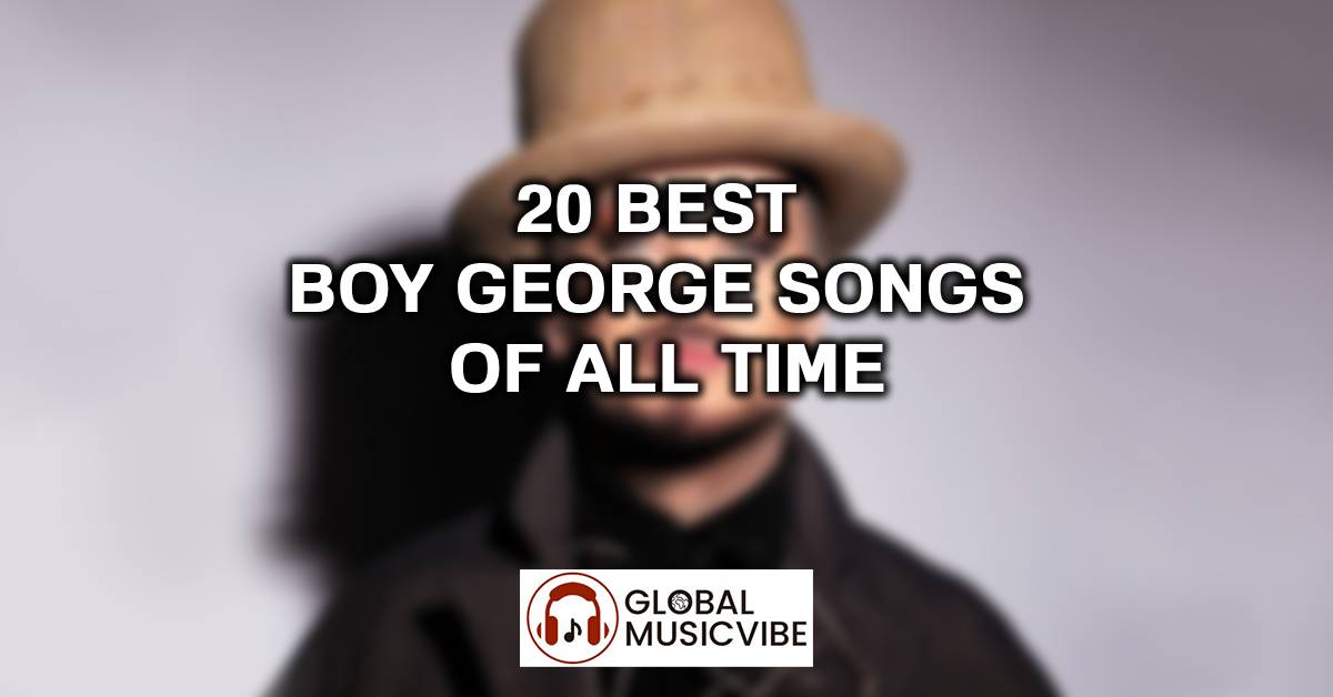 20 Best Boy George Songs of All Time (Greatest Hits)