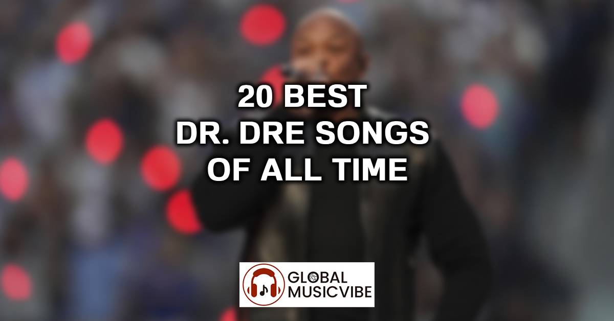 20 Best Dr. Dre Songs of All Time
