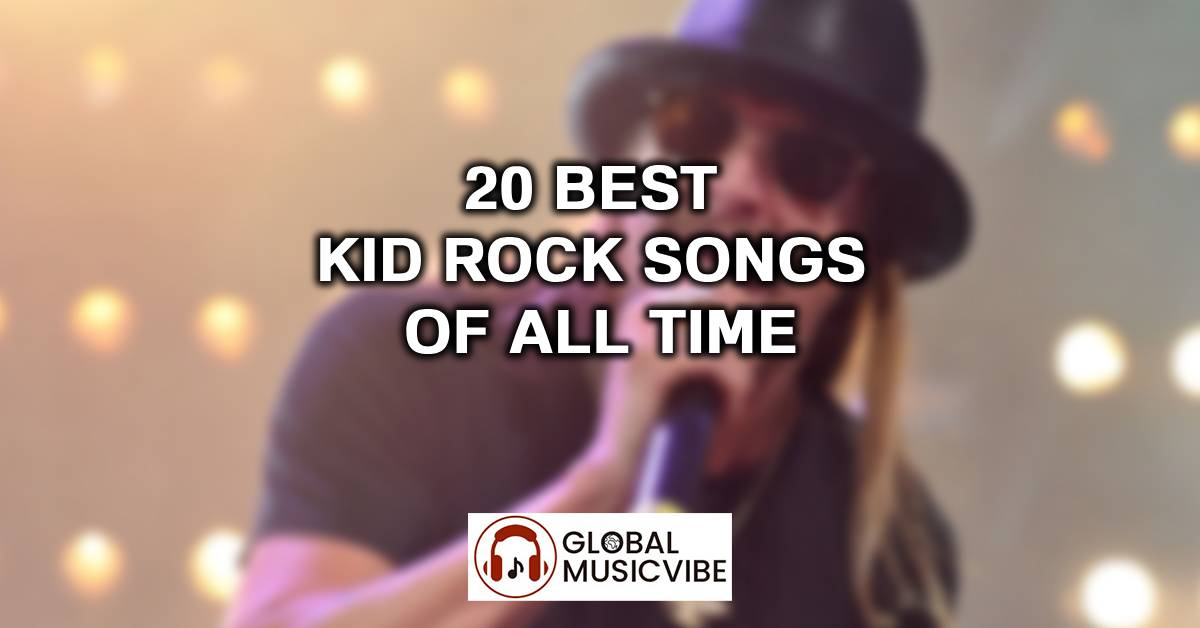 20 Best Kid Rock Songs of All Time
