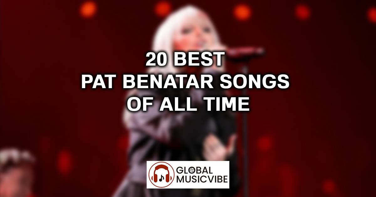 20 Best Pat Benatar Songs of All Time