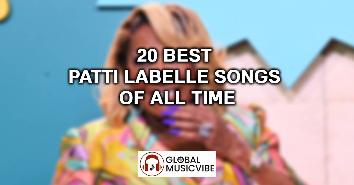 20 Best Patti LaBelle Songs of All Time