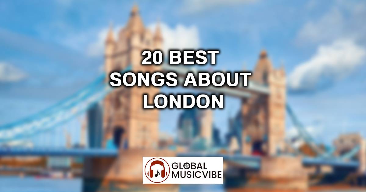20 Best Songs About London
