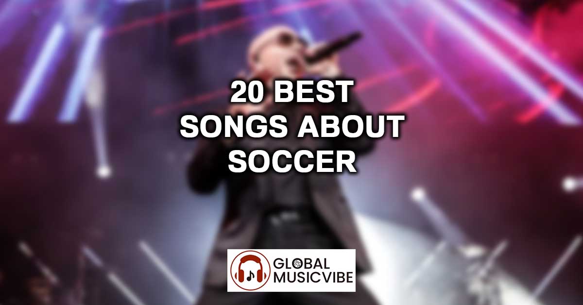 20 Best Songs About Soccer