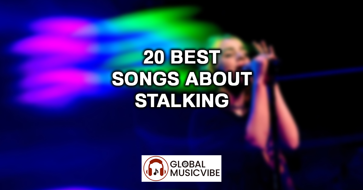 20 Best Songs About Stalking