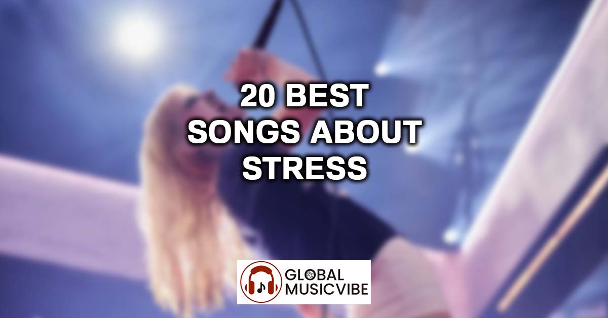 20 Best Songs About Stress