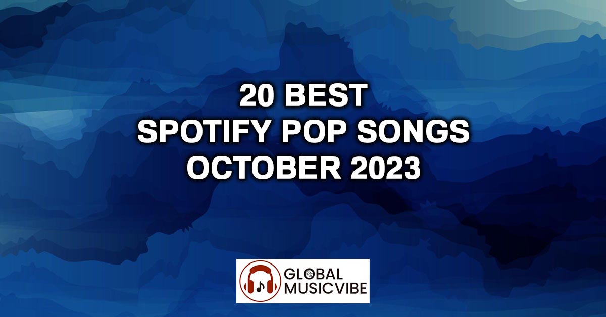 20 Best Spotify Pop Songs - October 2023