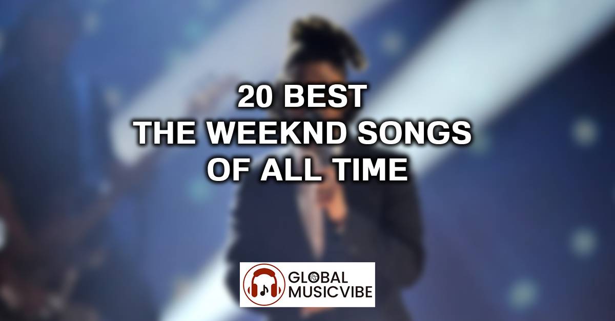 20 Best The Weeknd Songs of All Time