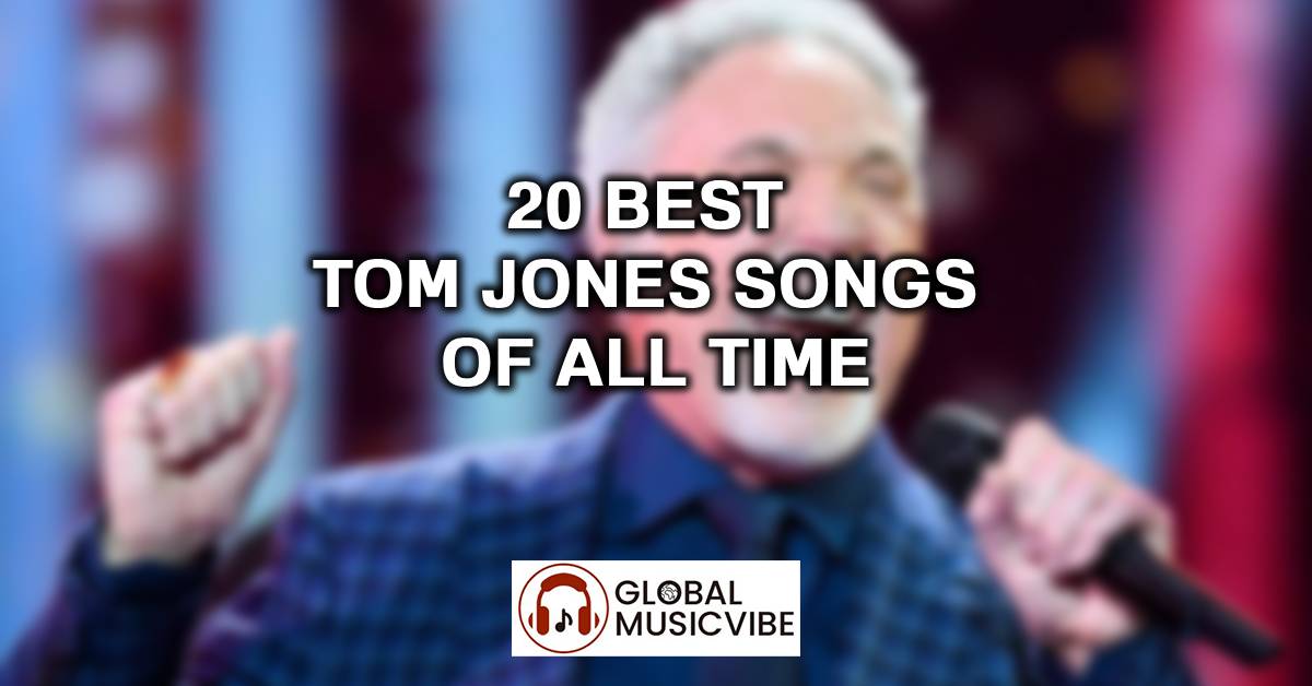 20 Best Tom Jones Songs of All Time