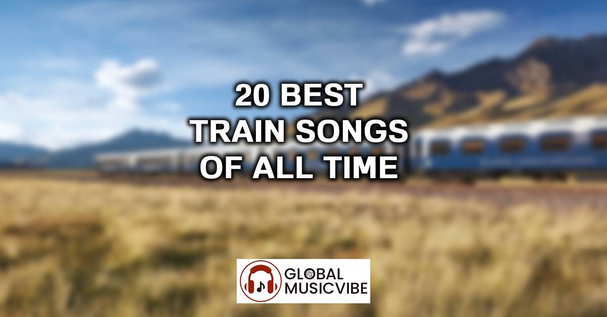 20 Best Train Songs of All Time