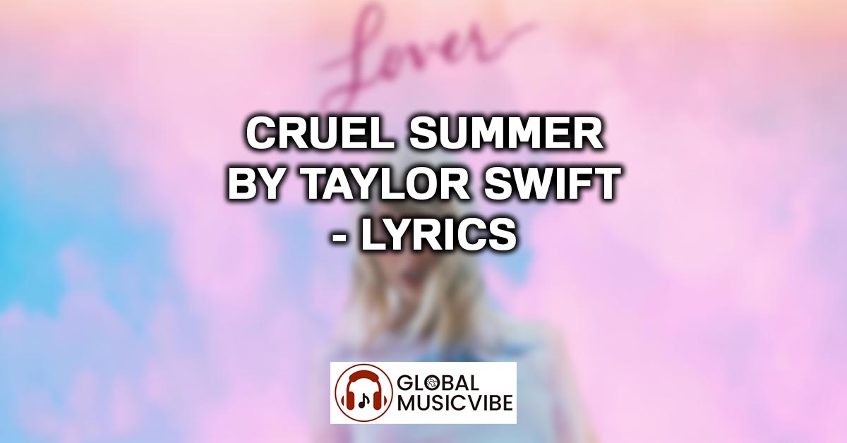 Cruel Summer by Taylor Swift - Lyrics