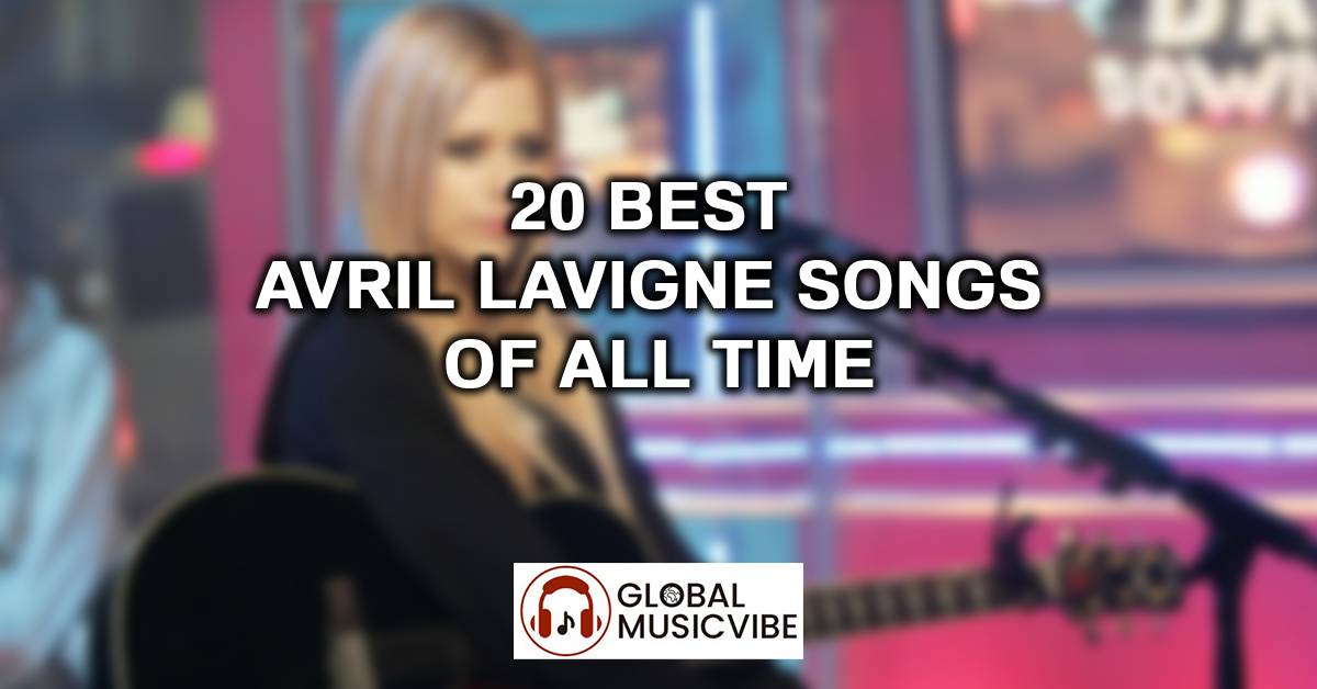 20 Best Avril Lavigne Songs of All Time
