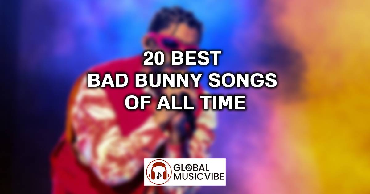 20 Best Bad Bunny Songs of All Time