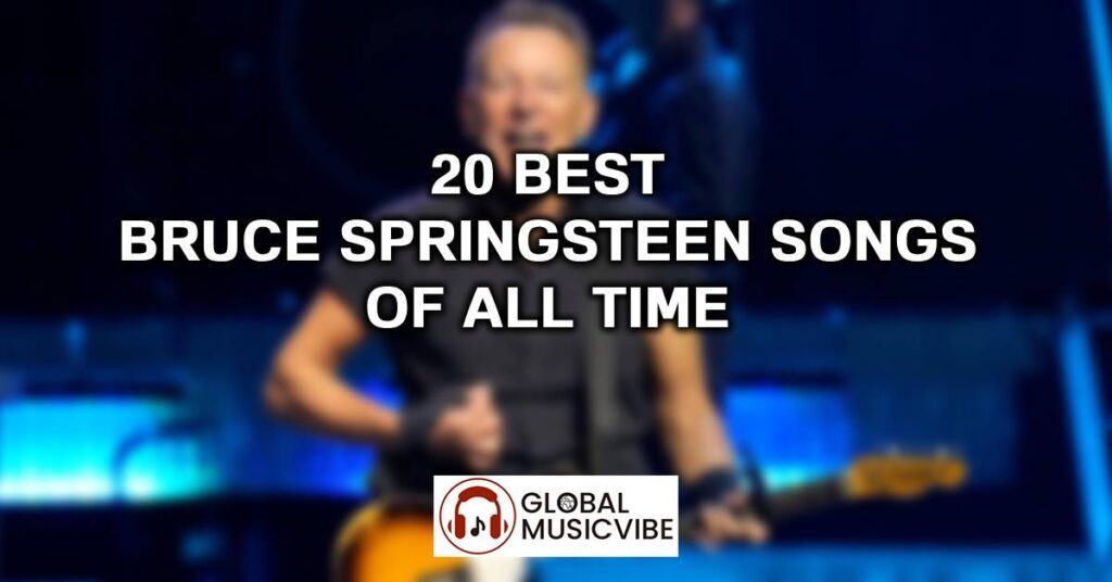 20 Best Bruce Springsteen Songs Of All Time (Greatest Hits)