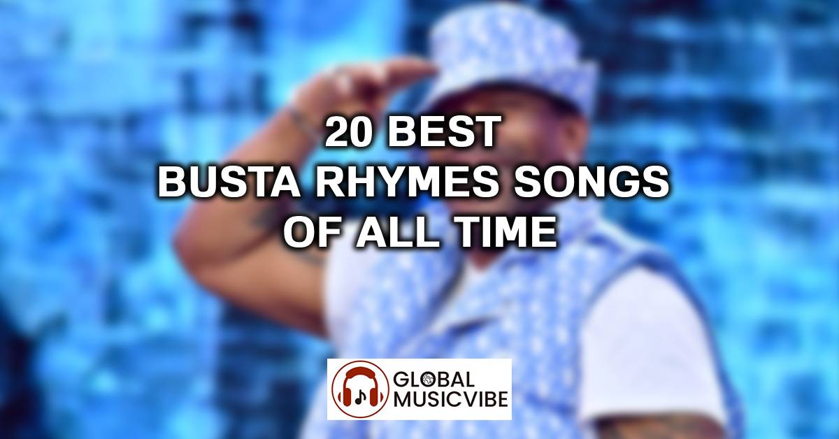 20 Best Busta Rhymes Songs of All Time (Greatest Hits)