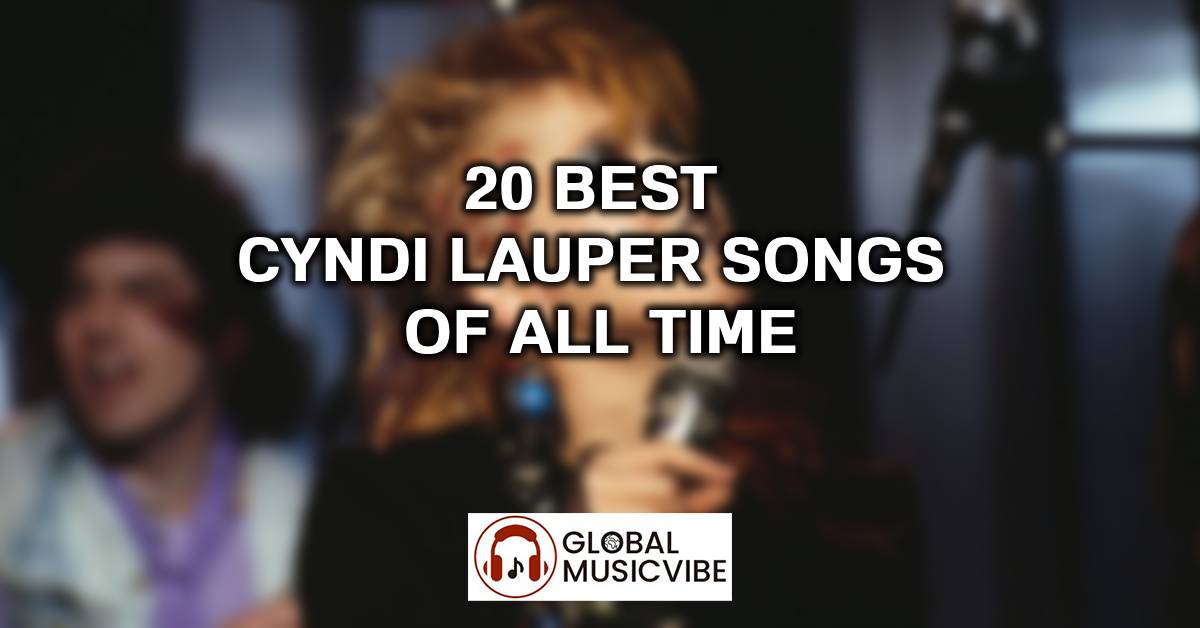 20 Best Cyndi Lauper Songs of All Time