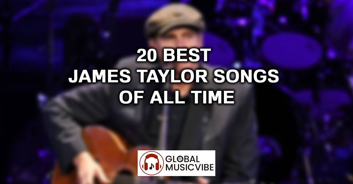 20 Best James Taylor Songs of All Time