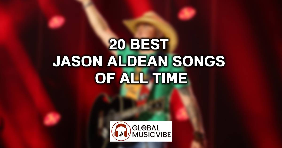 20 Best Jason Aldean Songs of All Time