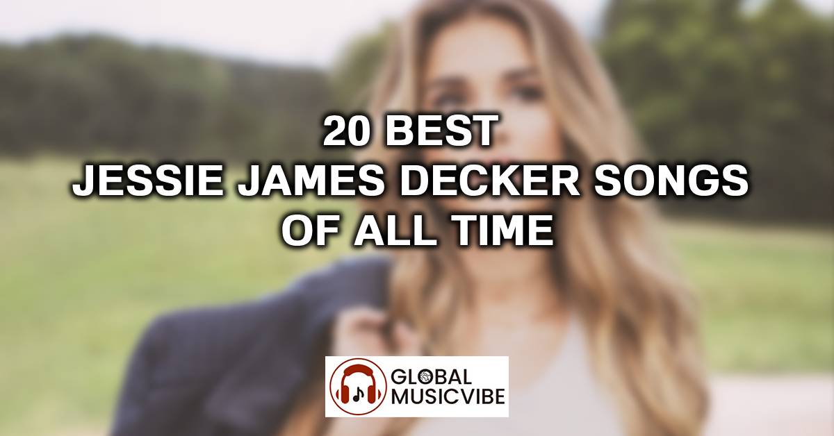 20 Best Jessie James Decker Songs of All Time