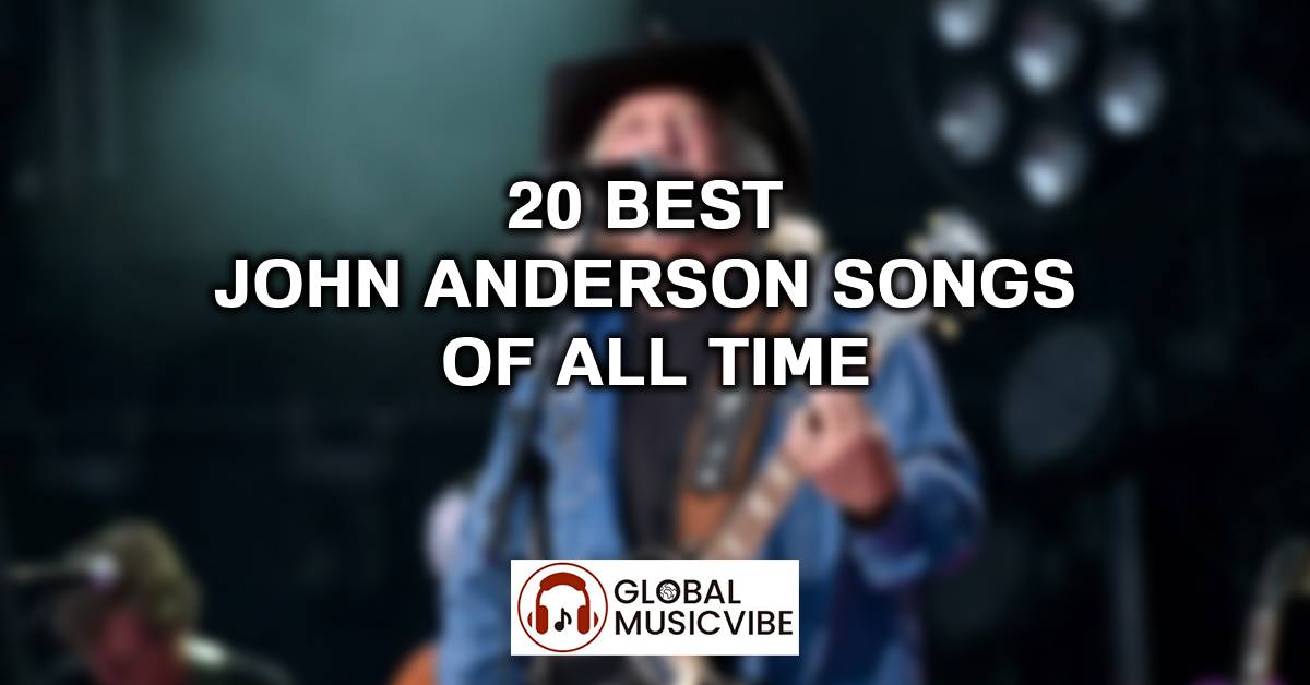 20 Best John Anderson Songs of All Time