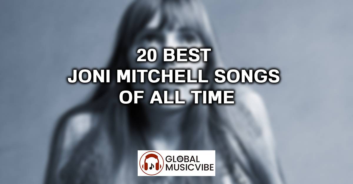 20 Best Joni Mitchell Songs of All Time