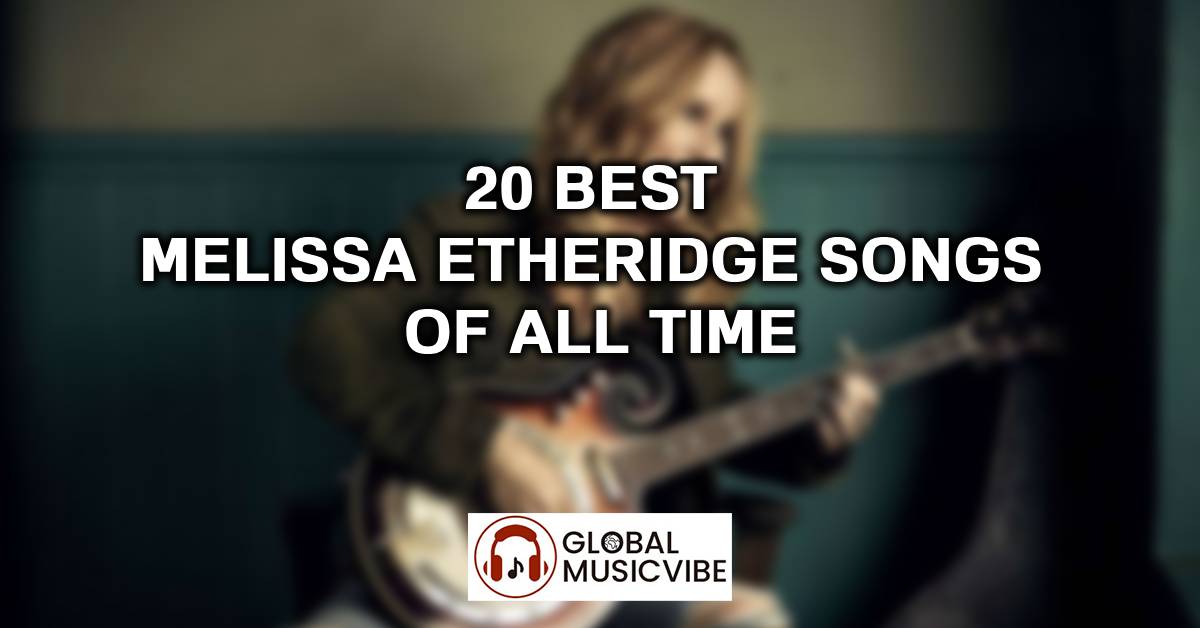 20 Best Melissa Etheridge Songs of All Time