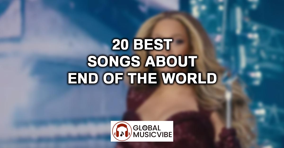 20 Best Songs About End of the World