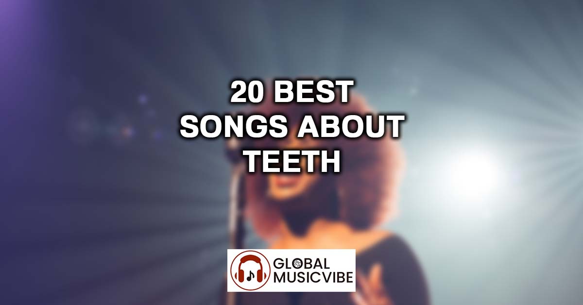 20 Best Songs About Teeth