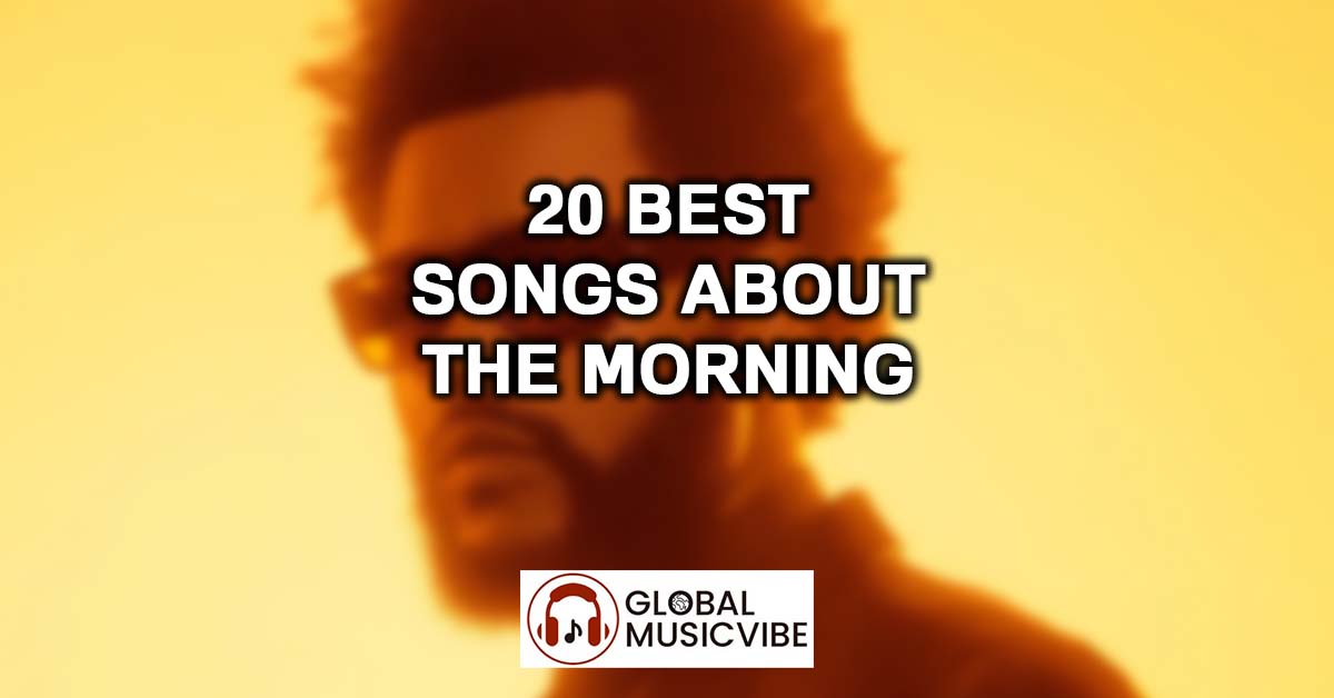 20 Best Songs About The Morning