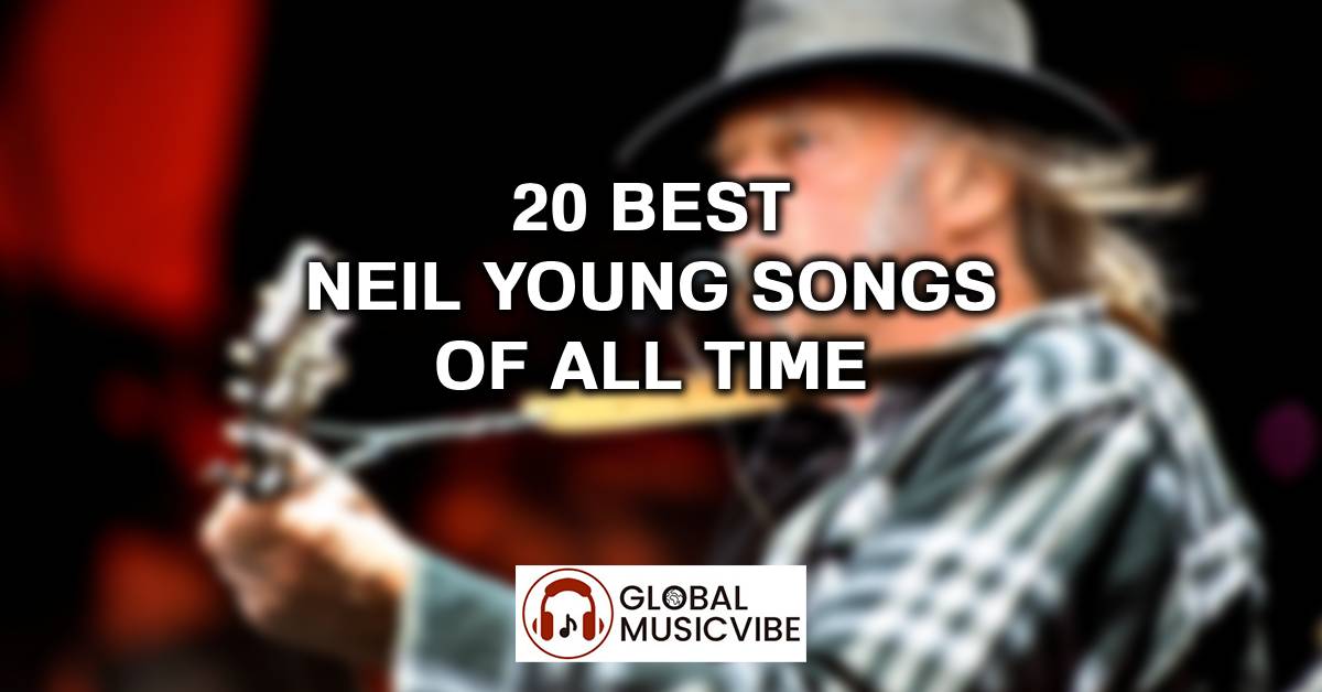 20 Best Neil Young Songs of All Time