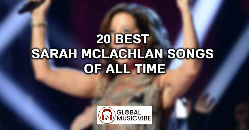 20 Best Sarah McLachlan Songs of All Time (Greatest Hits)