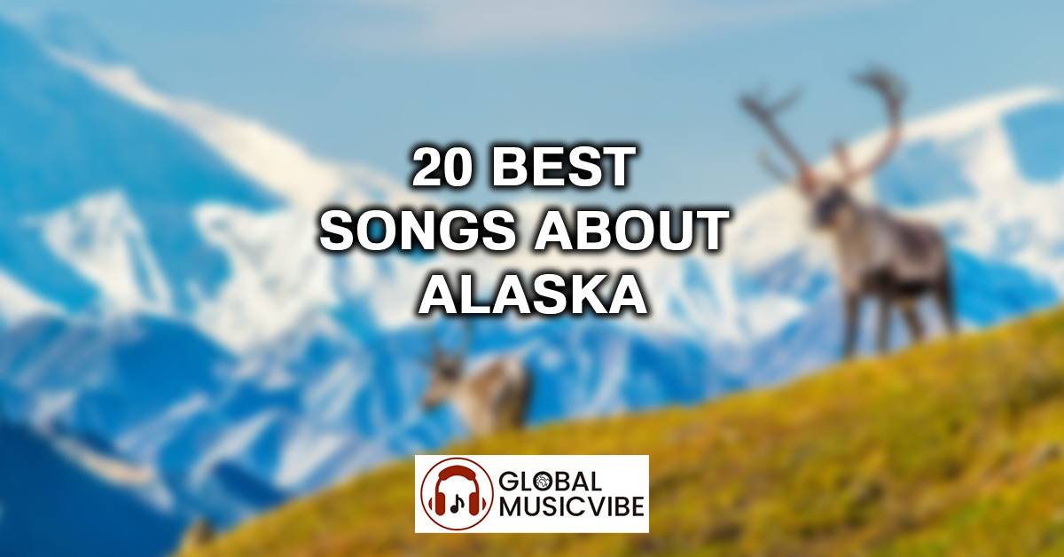 20 Best Songs About Alaska