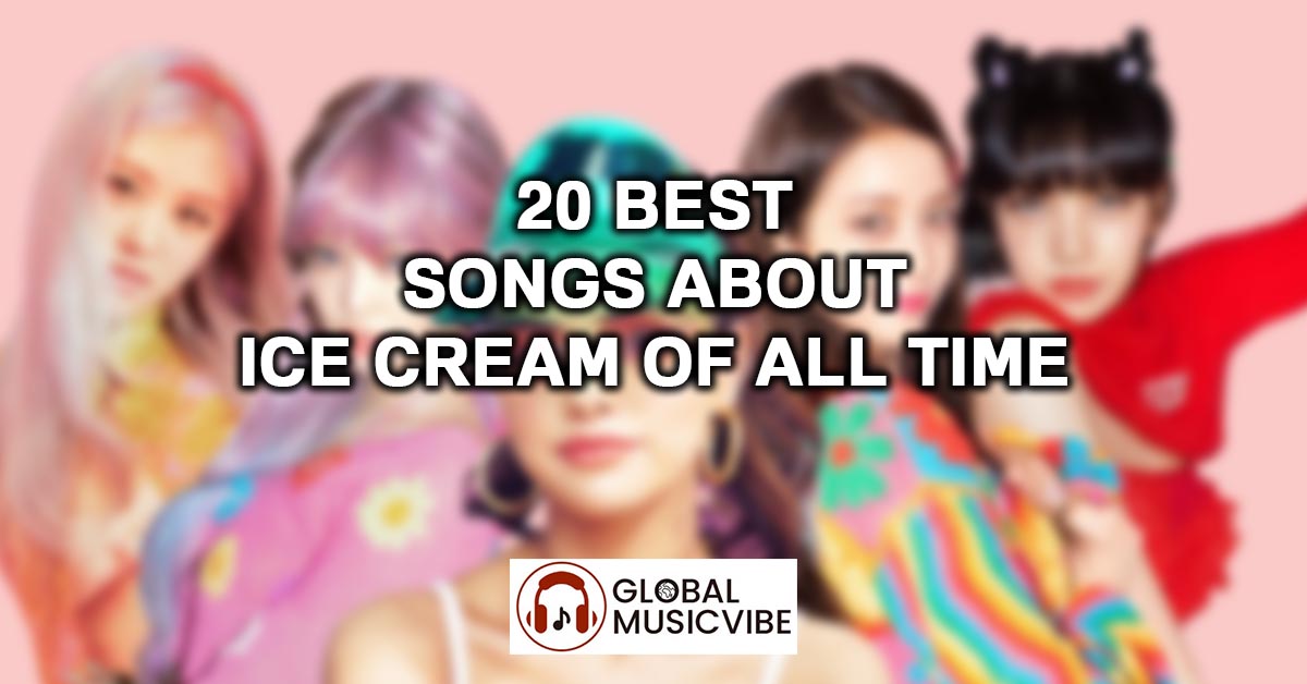 20 Best Songs About Ice Cream of All Time