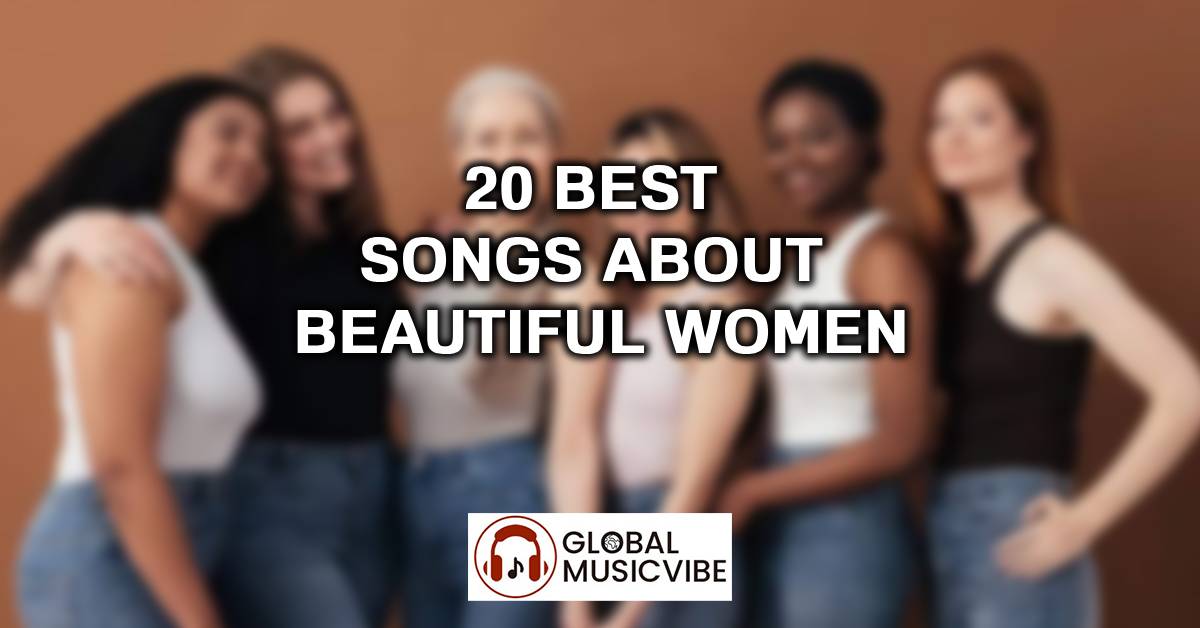 20 Best Songs About Beautiful Women