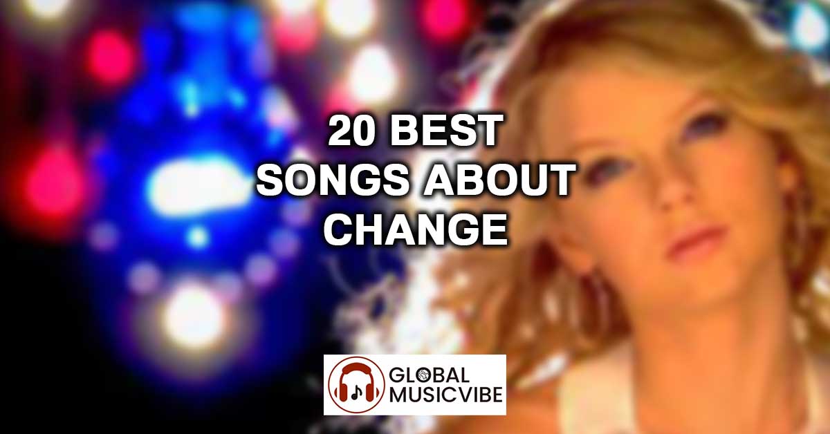 20 Best Songs About Change
