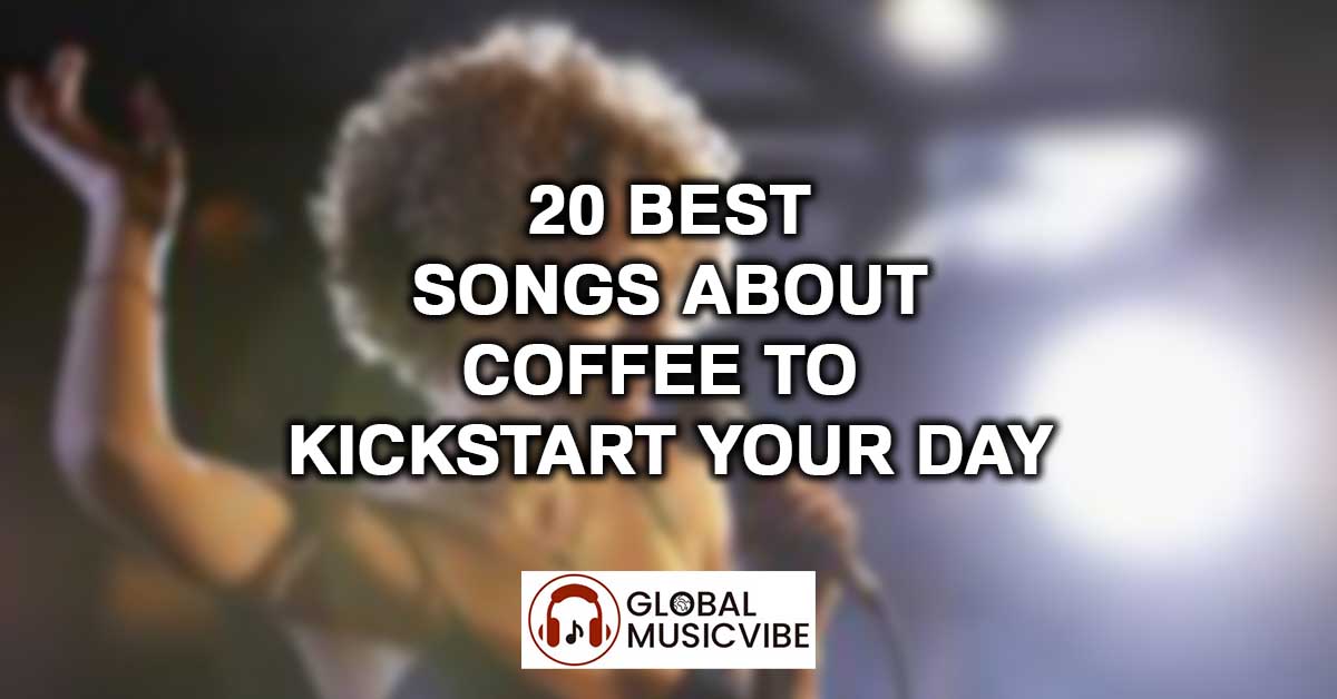 20 Best Songs About Coffee to Kickstart Your Day