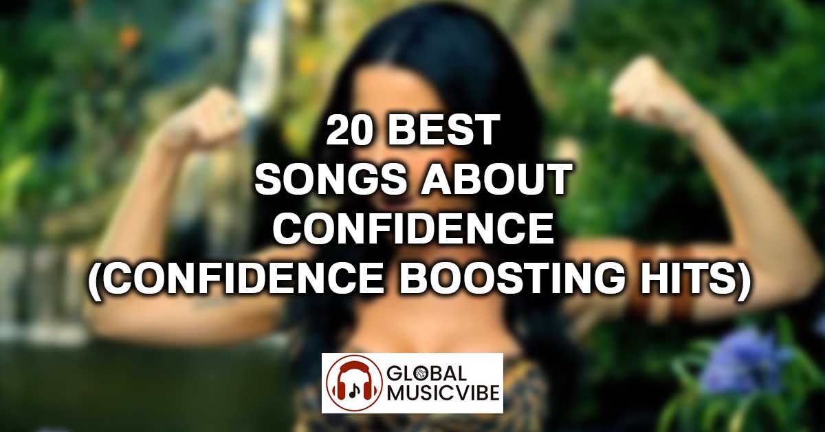 20 Best Songs About Confidence (Confidence Boosting Hits)