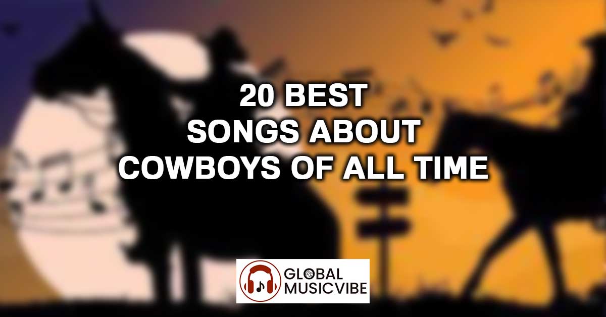 20 Best Songs About Cowboys of All Time