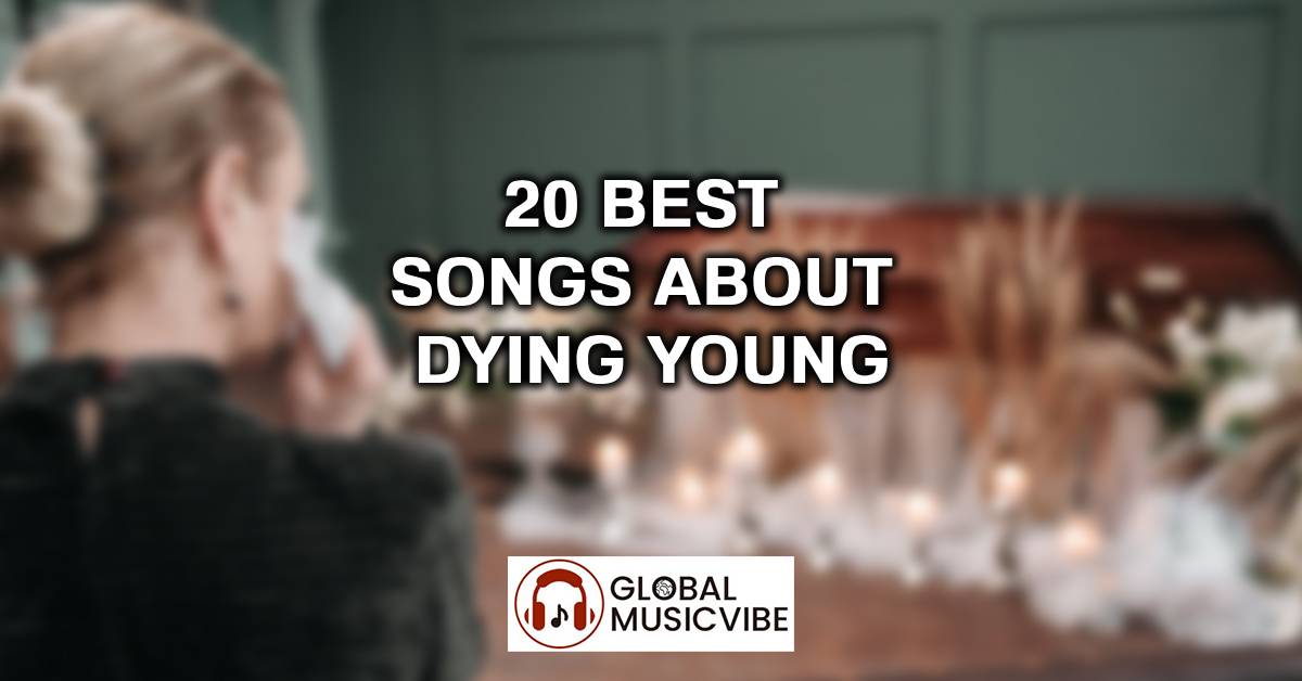 20 Best Songs About Dying Young