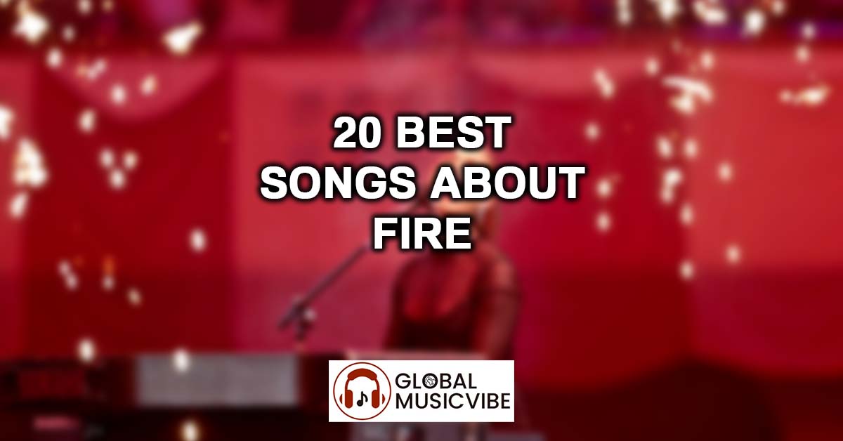 20 Best Songs About Fire