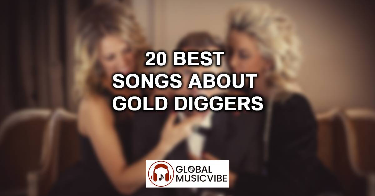 20 Best Songs About Gold Diggers