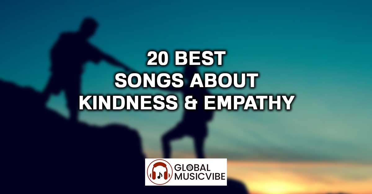 20 Best Songs About Kindness & Empathy