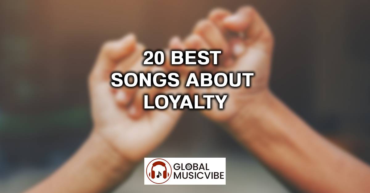 20 Best Songs About Loyalty