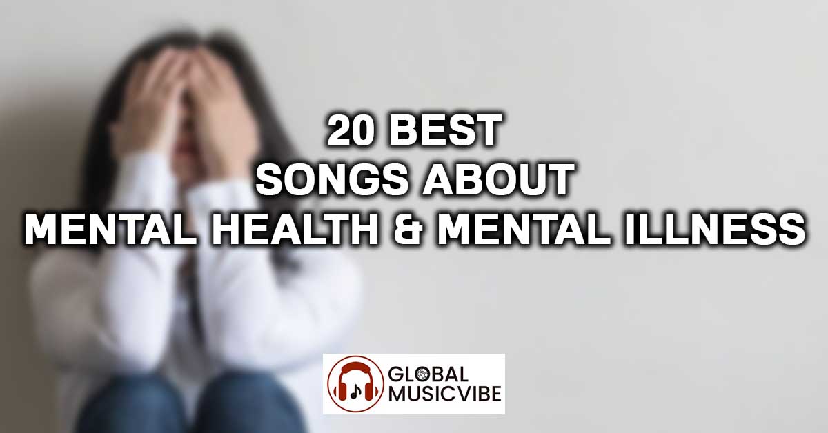 20 Best Songs About Mental Health & Mental Illness