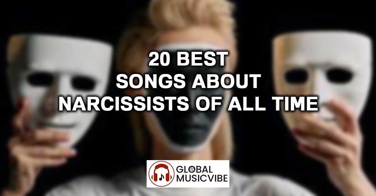 20 Best Songs About Narcissists of All Time