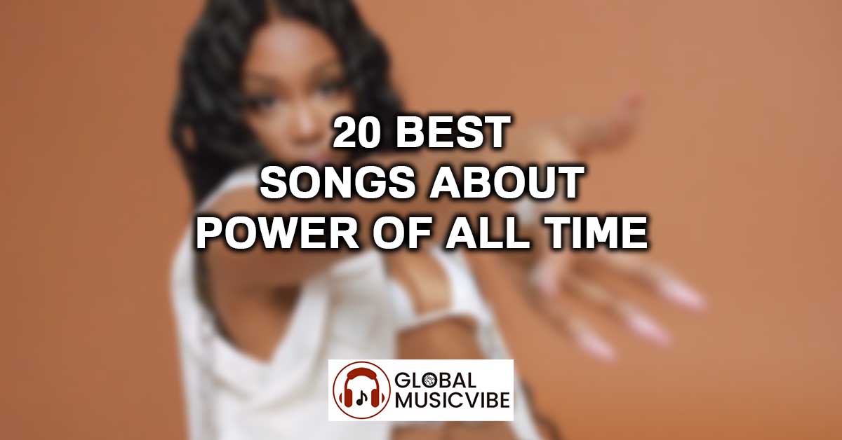20 Best Songs About Power of All Time