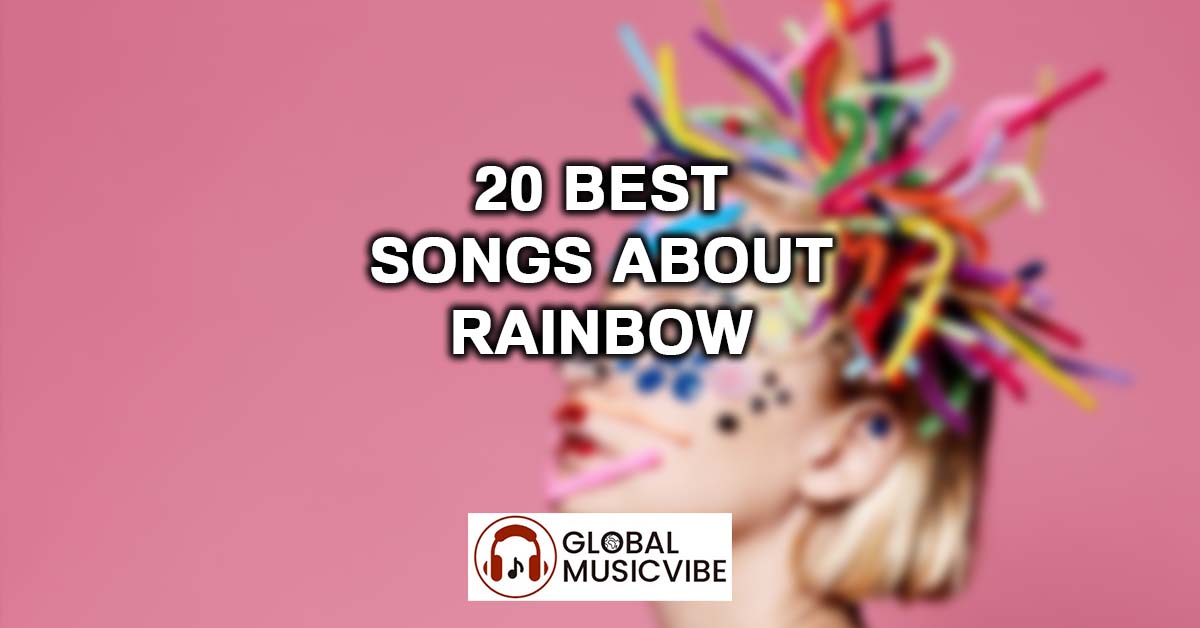 20 Best Songs About Rainbow