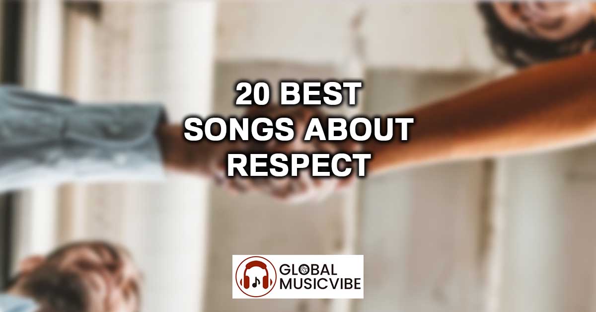 20 Best Songs About Repect