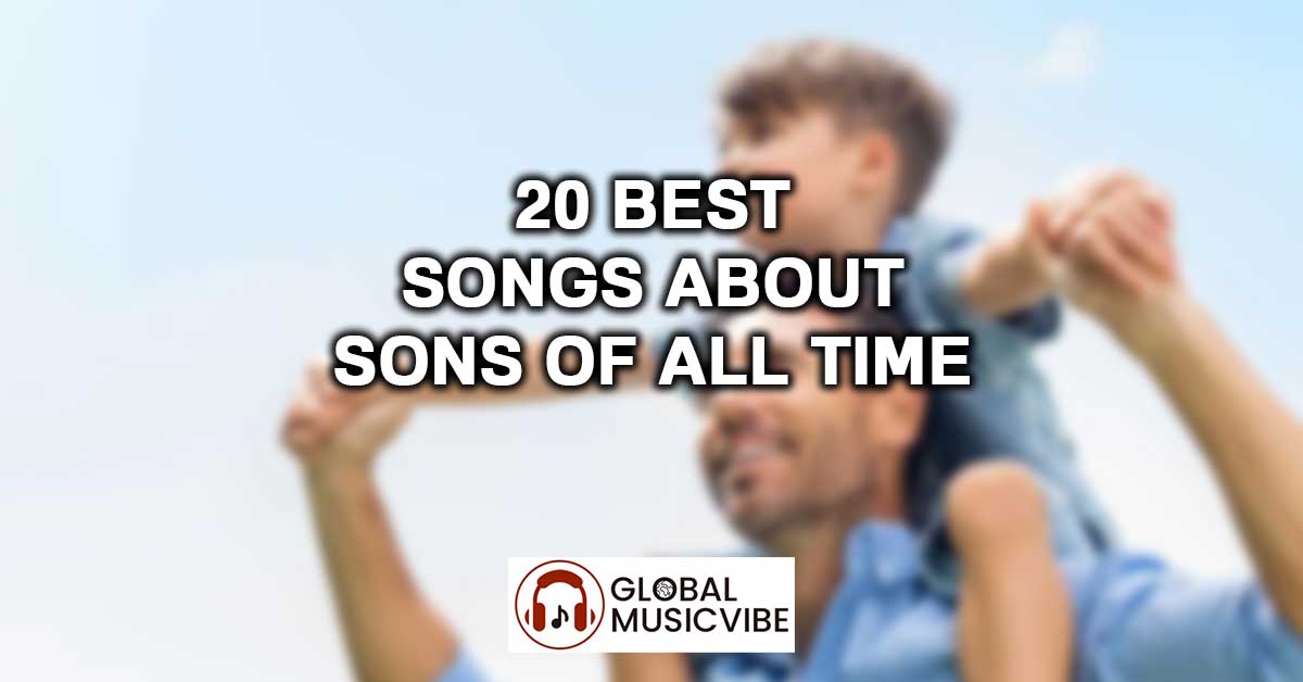 20 Best Songs About Sons of All Time